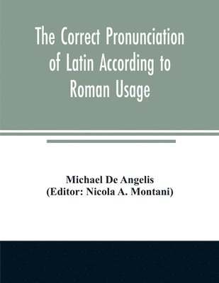 The correct pronunciation of Latin according to Roman usage 1