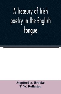 bokomslag A treasury of Irish poetry in the English tongue