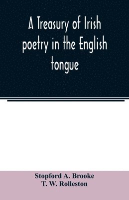 A treasury of Irish poetry in the English tongue 1