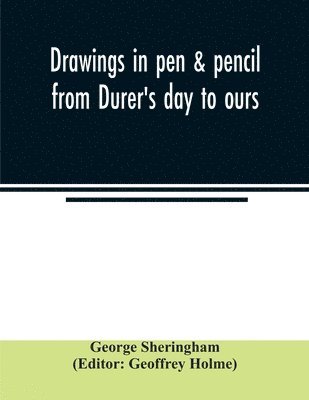 Drawings in pen & pencil from Du&#776;rer's day to ours 1