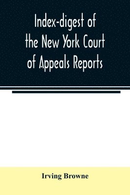 bokomslag Index-digest of the New York Court of Appeals reports