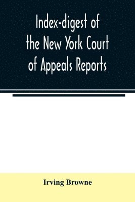 bokomslag Index-digest of the New York Court of Appeals reports