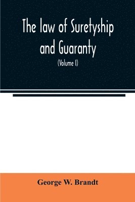 law of suretyship and guaranty, as administered by courts of countries where the common law prevails (Volume I)