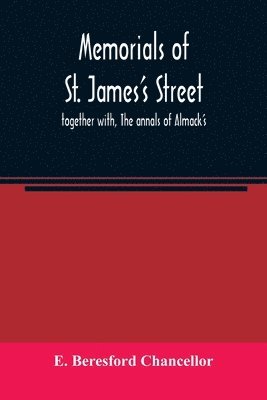 bokomslag Memorials of St. James's street; together with, The annals of Almack's