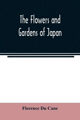 The flowers and gardens of Japan 1