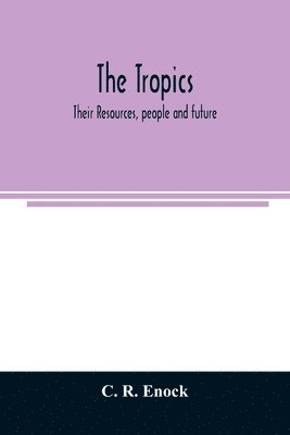 bokomslag tropics; their resources, people and future