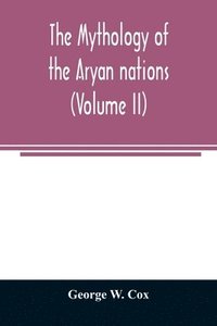 bokomslag The mythology of the Aryan nations (Volume II)