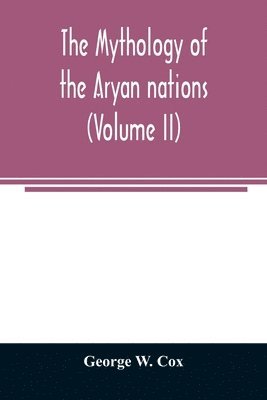 bokomslag The mythology of the Aryan nations (Volume II)