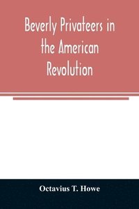 bokomslag Beverly privateers in the American revolution