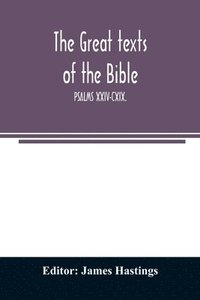 bokomslag The great texts of the Bible; PSALMS XXIV-CXIX.