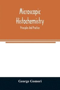 bokomslag Microscopic histochemistry; principles and practice