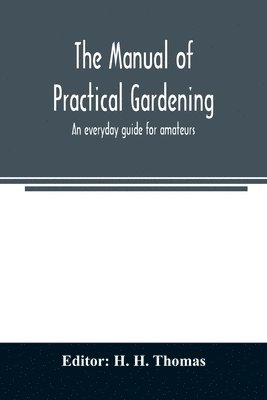 bokomslag manual of practical gardening; an everyday guide for amateurs