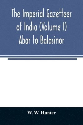 bokomslag imperial gazetteer of India (Volume I) Abar to Balasinor