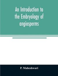 bokomslag An introduction to the embryology of angiosperms
