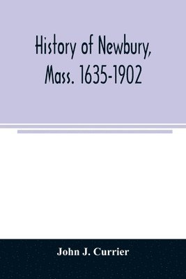 bokomslag History of Newbury, Mass. 1635-1902