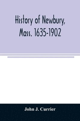 History of Newbury, Mass. 1635-1902
