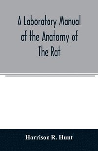 bokomslag A laboratory manual of the anatomy of the rat