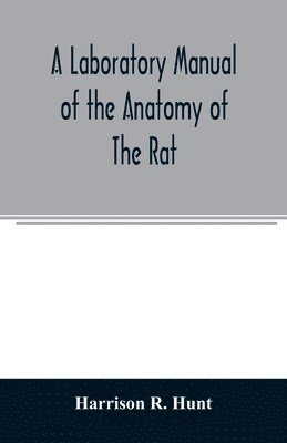 A laboratory manual of the anatomy of the rat 1