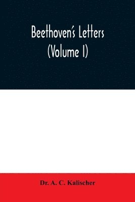 A C Kalischer - Beethoven's letters (Volume I), Häftad