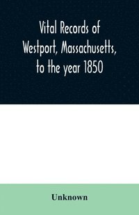 bokomslag Vital records of Westport, Massachusetts, to the year 1850