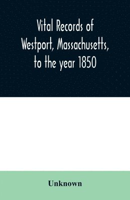 bokomslag Vital records of Westport, Massachusetts, to the year 1850