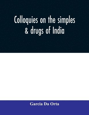 bokomslag Colloquies on the simples & drugs of India