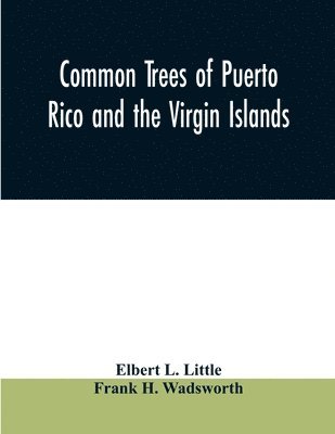 bokomslag Common trees of Puerto Rico and the Virgin Islands