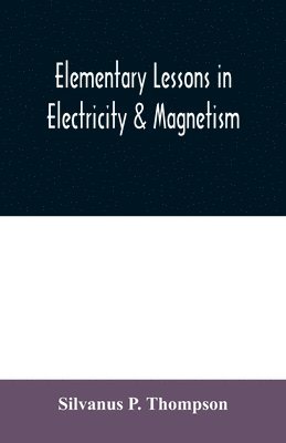 Elementary lessons in electricity & magnetism 1