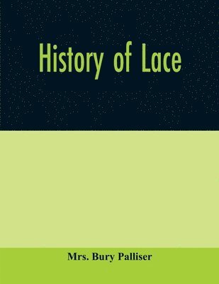 Bury Palliser - History of lace, Häftad