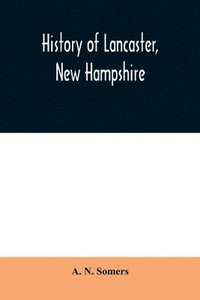 bokomslag History of Lancaster, New Hampshire