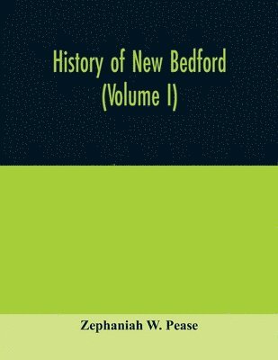 History of New Bedford (Volume I) 1