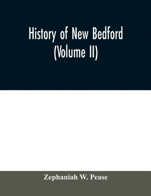 bokomslag History of New Bedford (Volume II)