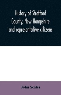 bokomslag History of Strafford County, New Hampshire and representative citizens