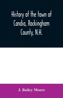 History of the town of Candia, Rockingham County, N.H. 1