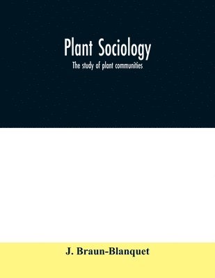 Plant sociology; the study of plant communities 1