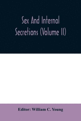 Sex and internal secretions (Volume II) 1