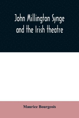 Maurice Bourgeois - John Millington Synge and the Irish theatre, Häftad
