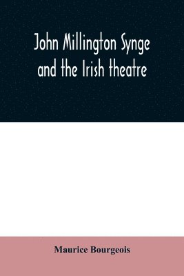 John Millington Synge and the Irish theatre 1