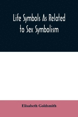 Life symbols as related to sex symbolism 1