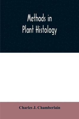 Charles J Chamberlain, Charles J. Chamberlain - Methods in plant histology, Häftad