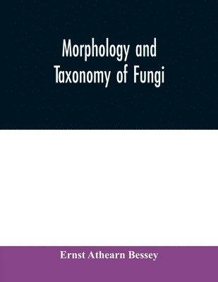 bokomslag Morphology and taxonomy of fungi