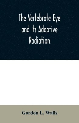 The Vertebrate Eye and Its Adaptive Radiation 1