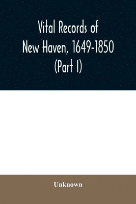 bokomslag Vital records of New Haven, 1649-1850 (Part I)