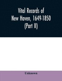 bokomslag Vital records of New Haven, 1649-1850 (Part II)