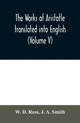 bokomslag The works of Aristotle translated into English (Volume V)