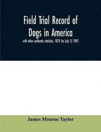 bokomslag Field trial record of dogs in America