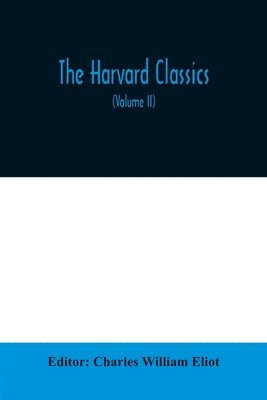 bokomslag The Harvard classics; The Apology, Phaedo, and Crito of Plato translated by Benjamin Jowett, The Golden Sayings of Epictetus translated by Hastings Crossley, The Meditations of Marcus Aurelius