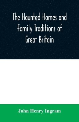 haunted homes and family traditions of Great Britain