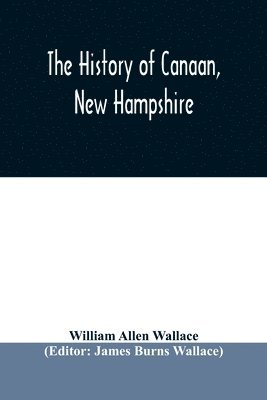 bokomslag history of Canaan, New Hampshire
