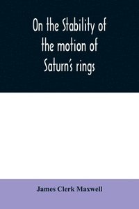 bokomslag On the stability of the motion of Saturn's rings